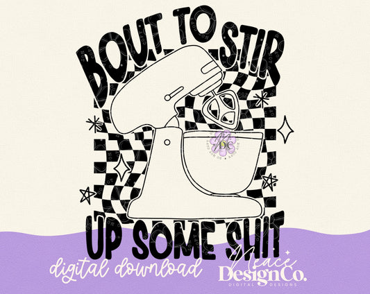 Bout to Stir up Some Shit Single Color PNG