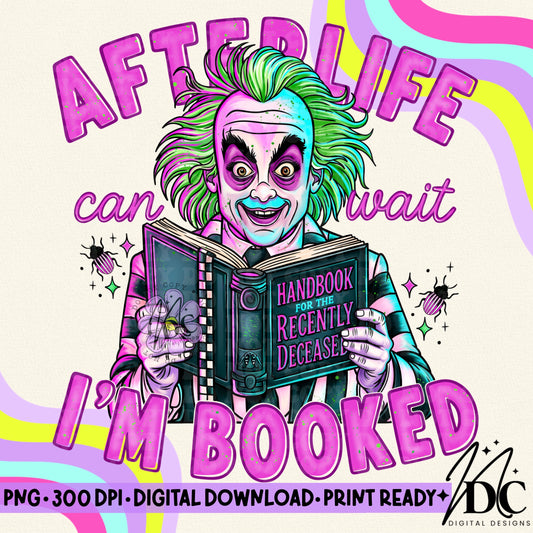 Afterlife Can Wait I'm Booked Digital PNG