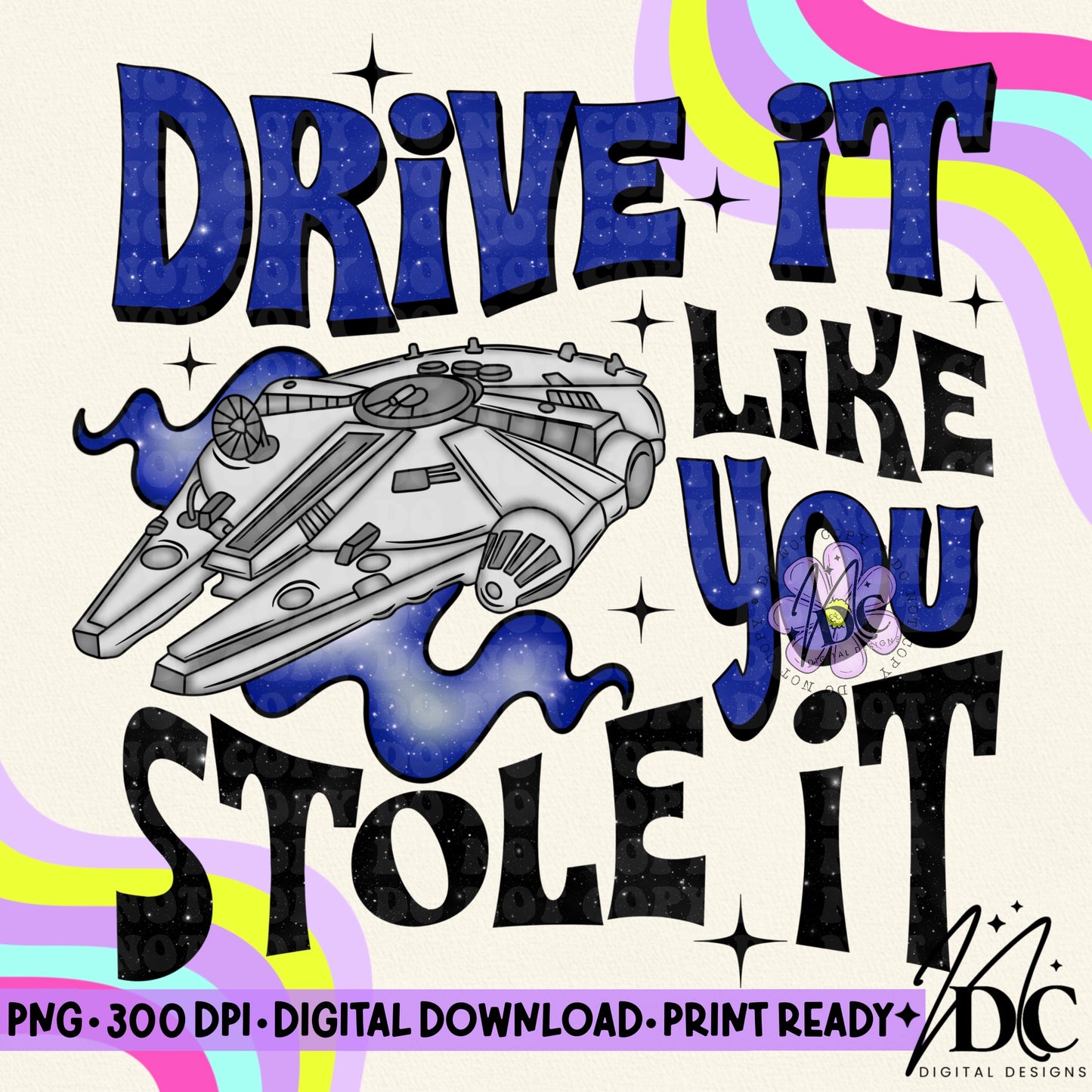 Drive it Like You Stole it Digital PNG