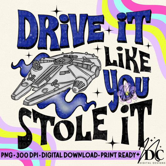 Drive it Like You Stole it Digital PNG