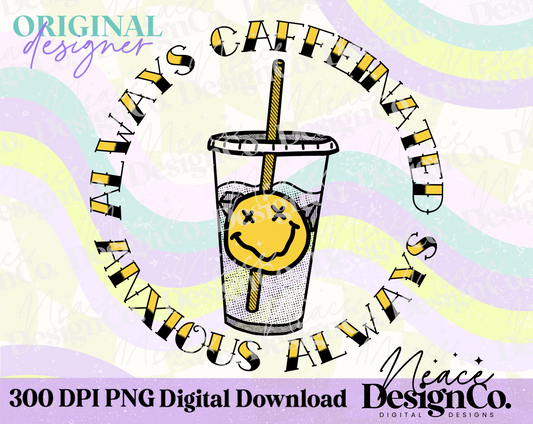 Always Caffeinated Anxious Always Color Digital PNG